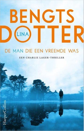 9789402709667 Charlie Lager 3 - De man die een vreemde was, Boeken, Verzenden, Zo goed als nieuw, Lina Bengtsdotter