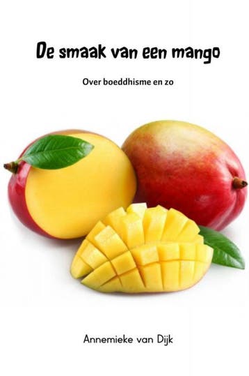 De smaak van een mango - Annemieke van Dijk 9789402166620, Verzenden, Zo goed als nieuw, Annemieke van Dijk