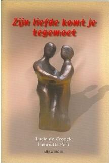 ZIJN LIEFDE KOMT JE TEGEMOET - LUCIE DE CROOCK 9789057870590, Verzenden, Gelezen, LUCIE DE CROOCK