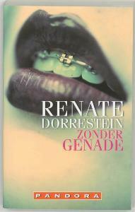 Zonder genade - Renate Dorrestein 9789025418595, Verzenden, Gelezen, Renate Dorrestein
