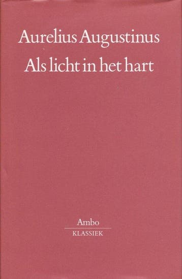 Als licht in het hart - Aurelius Augustinus - 9789026313905, Verzenden, Nieuw