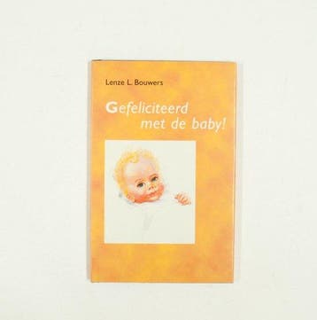 Gefeliciteerd met de baby ! - Bouwers, Verzenden, Gelezen