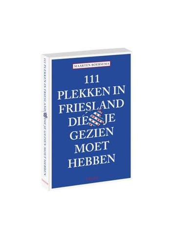 111 plekken in friesland die je gezien moet hebben |, Boeken, Ophalen of Verzenden, Zo goed als nieuw, Maarten Boersema