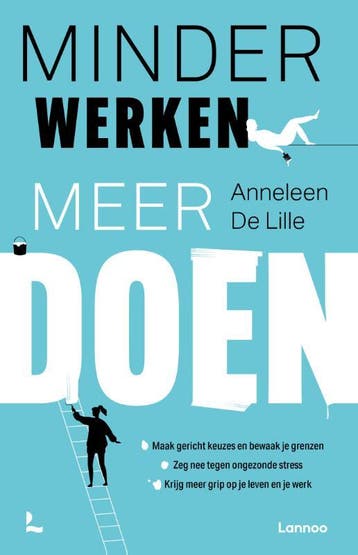 Minder werken meer doen - ANNELEEN DE LILLE 9789401486453, Verzenden, Gelezen, ANNELEEN DE LILLE