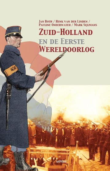 Zuid-Holland En De Eerste Wereldoorlog | Nieuw, Ophalen of Verzenden, Nieuw, Jan Both; Henk Linden; Pauline Onderwater; Mark Sijlmans