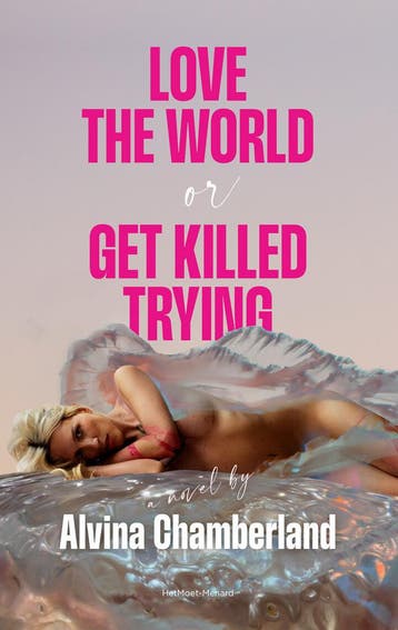 Love the world, or Get killed trying - Alvina Chamberland, Verzenden, Zo goed als nieuw, Alvina Chamberland