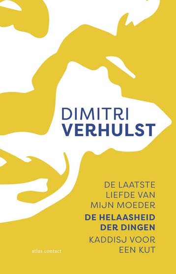 De laatste liefde van mijn moeder ; De helaasheid der dingen, Boeken, Verzenden, Gelezen, Dimitri Verhulst
