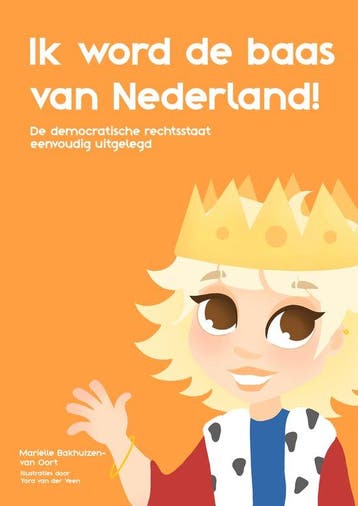 9789090405377 Ik word de baas van Nederland, Verzenden, Nieuw, Marielle Bakhuizen-van Oort
