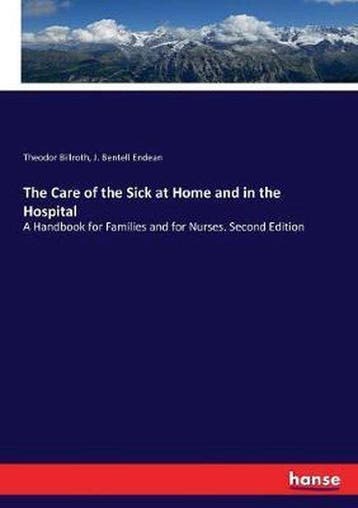 9783337022235 The Care of the Sick at Home and in the Hos..., Boeken, Verzenden, Nieuw, Theodor Billroth