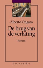De brug van de verlating 9789076270654 Alberto Ongaro, Verzenden, Gelezen, Alberto Ongaro