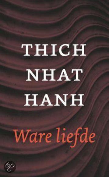 Ware liefde 9789025957445 T.N. Hanh, Verzenden, Zo goed als nieuw, T.N. Hanh