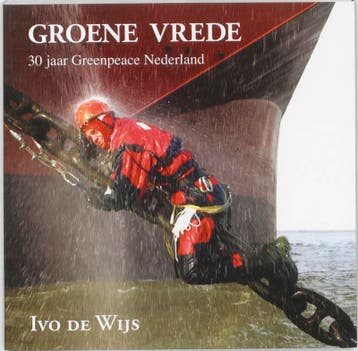 Groene Vrede - 30 Jaar Greenpeace | Ivo de Wijs | Nieuw, Ophalen of Verzenden, Nieuw, Ivo de Wijs