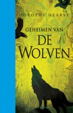 Geeheimen van de wolven / Wolven 9789024528516, Verzenden, Zo goed als nieuw, Dorothy Hearst