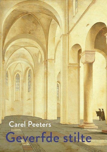 Geverfde stilte - Carel Peeters 9789463362047, Verzenden, Zo goed als nieuw, Carel Peeters