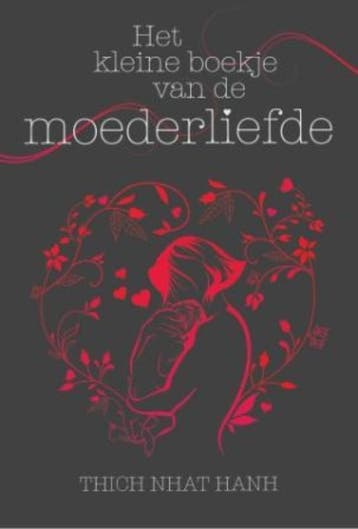 Het kleine boekje van de moederliefde 9789045311708, Verzenden, Zo goed als nieuw, Thich Nhat Hanh