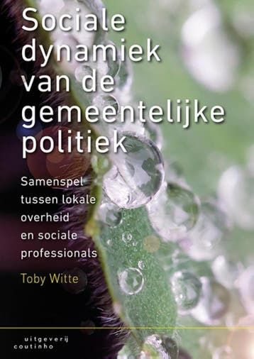 Sociale dynamiek van de gemeentelijke politiek - Toby Witte, Boeken, Verzenden, Zo goed als nieuw, Toby Witte