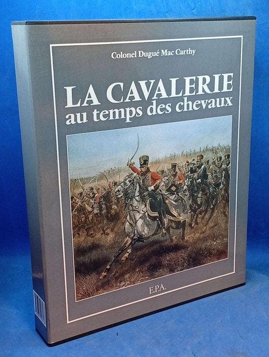Colonel Marcel Dugué Mac Carthy - La cavalerie au temps des, Antiek en Kunst, Antiek | Boeken en Bijbels