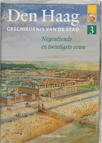 Den Haag - Geschiedenis van de stad. Deel 3 9789040090240, Verzenden, Zo goed als nieuw