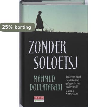 Zonder Soloetsj - Mahmud Doulatabadi 9789044509342, Verzenden, Zo goed als nieuw, Mahmud Doulatabadi