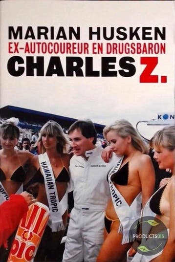 Ex-autocoureur en drugsbaron Charles Z. - Marian Husken, Verzenden, Gelezen, Marian Husken