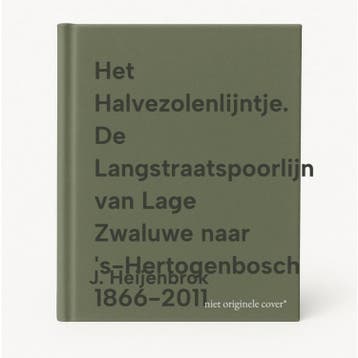 Het Halvezolenlijntje. De Langstraatspoorlijn van Lage, Boeken, Verzenden, Gelezen, J. Heijenbrok
