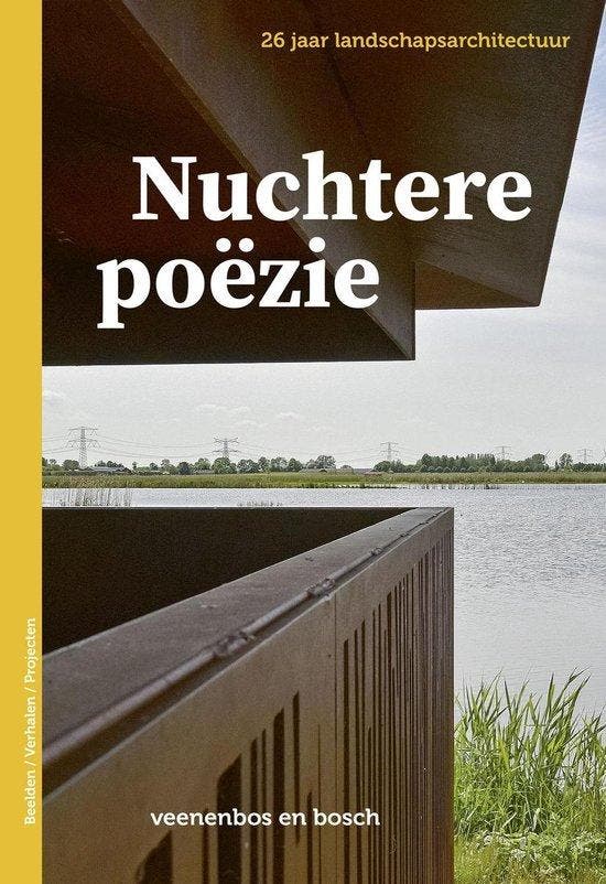 Nuchtere poëzie - 26 jaar landschapsarchitectuur veenenbos, Boeken, Overige Boeken, Zo goed als nieuw, Verzenden