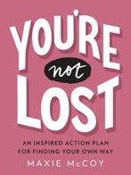 Youre Not Lost An Inspired Action Plan for Finding Your Own, Verzenden, Gelezen, Maxie Mccoy