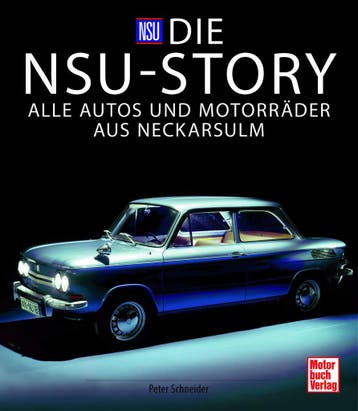 Die NSU-Story – Alle Autos und Motorräder aus Neckarsulm, Verzenden, Nieuw, Peter Schneider