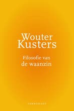Filosofie Van De Waanzin 9789047706328 Wouter Kusters, Ophalen of Verzenden, Nieuw, Wouter Kusters
