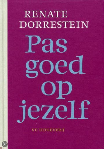 Pas goed op jezelf 9789086595099 Renate Dorrestein, Verzenden, Zo goed als nieuw, Renate Dorrestein