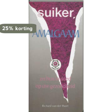 Suiker, amalgaam en hun invloed op uw gezondheid / Ankertjes, Verzenden, Gelezen, R. van der Poort