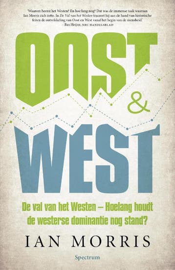 De val van het Westen - Ian Morris 9789000311330, Boeken, Verzenden, Zo goed als nieuw, Ian Morris