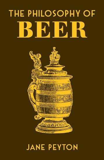 The Philosophy of Beer / Philosophies - Jane Peyton, Verzenden, Zo goed als nieuw, Jane Peyton