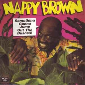 cd - Nappy Brown - Something Gonna Jump Out The Bushes, Verzenden, Zo goed als nieuw