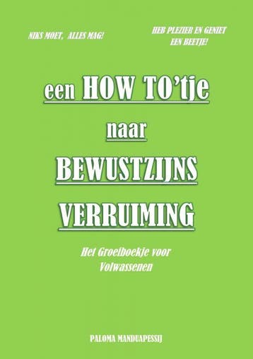 Een How Totje naar Bewustzijnsverruiming 9789403757223, Verzenden, Zo goed als nieuw, Paloma Manduapessij