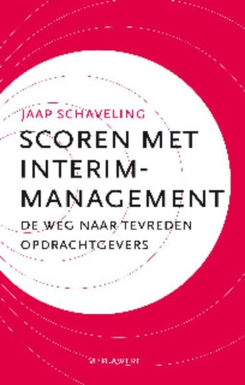 Scoren Met Interim-Management | Jaap Schaveling | Nieuw, Boeken, Ophalen of Verzenden, Nieuw, Jaap Schaveling