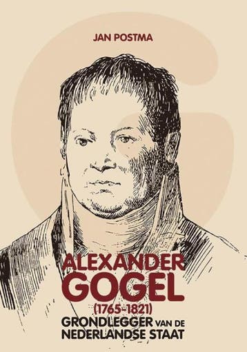 Alexander Gogel (1765-1821) - Jan Postma 9789087046330, Boeken, Verzenden, Zo goed als nieuw, Jan Postma
