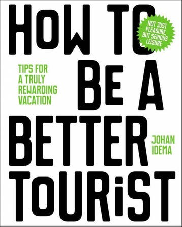 How To Be A Better Tourist | Johan Idema | Nieuw, Ophalen of Verzenden, Nieuw, Johan Idema