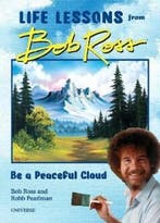 Be a Peaceful Cloud and Other Life Lessons from Bob Ross, Verzenden, Zo goed als nieuw, Robb Pearlman