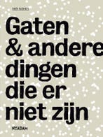 Gaten & andere dingen die er niet zijn 9789046805008, Verzenden, Gelezen