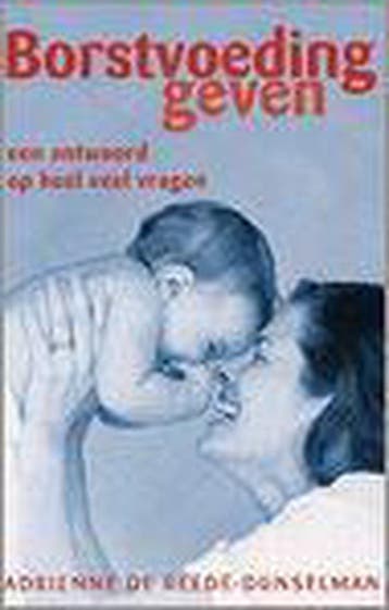Borstvoeding geven 9789032507589 A. de Reede-Dunselman, Verzenden, Gelezen, A. de Reede-Dunselman