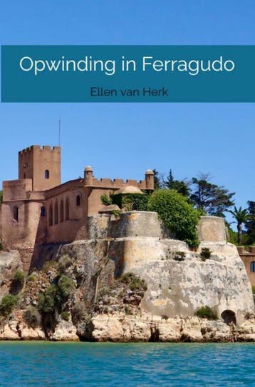 Opwinding in Ferragudo - Ellen van Herk 9789464352528, Verzenden, Gelezen, Ellen van Herk