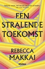 Een stralende toekomst 9789046824856 Rebecca Makkai, Verzenden, Gelezen, Rebecca Makkai