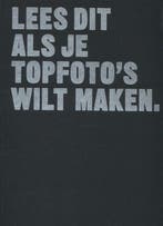 Boek Lees dit  -   Lees dit als je topfotos wilt maken 9789, Boeken, Verzenden, Zo goed als nieuw