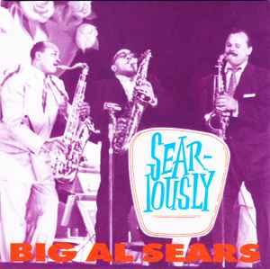 cd - Big Al Sears - Sear-iously, Verzenden, Zo goed als nieuw