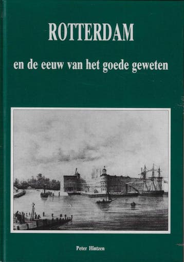 Rotterdam en eeuw van het goede geweten 9789028847446, Boeken, Verzenden, Gelezen, Hintzen