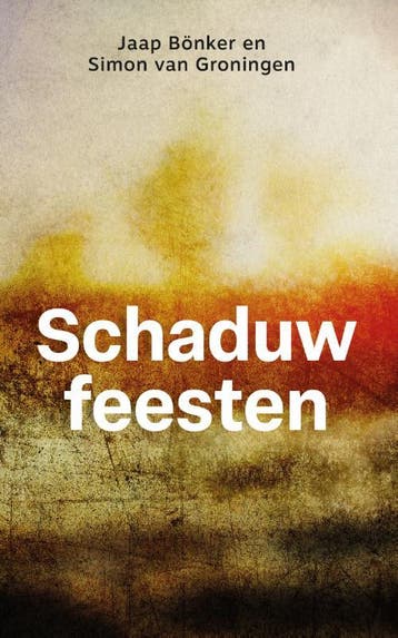 Schaduwfeesten | Jaap Bönker; Simon Groningen | Nieuw, Ophalen of Verzenden, Nieuw, Jaap Bönker; Simon Groningen
