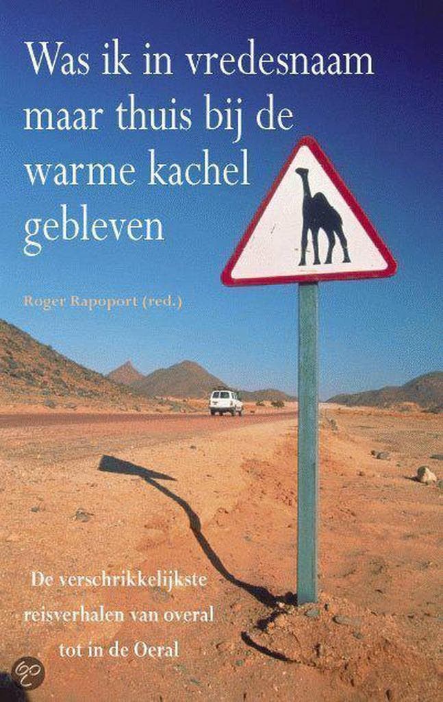 WAS IK MAAR THUIS BIJ DE KACHEL GEBLEVEN 9789045302829, Boeken, Reisverhalen, Gelezen, Verzenden