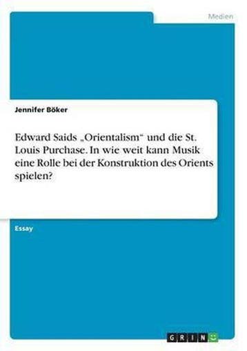 9783668292826 Edward Saids Orientalism und die St. Loui..., Verzenden, Nieuw, Jennifer Boeker