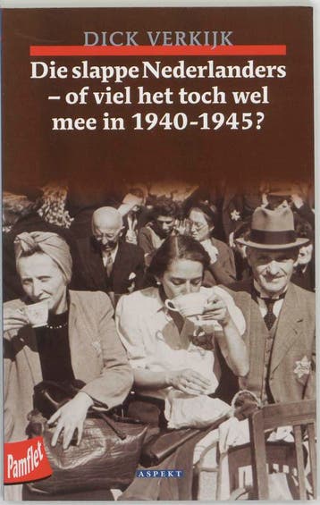 DIE SLAPPE NEDERLANDERS OF VIEL HET TOCH 9789059110304, Verzenden, Zo goed als nieuw, D. Verkijk